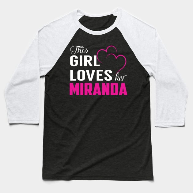 This Girl Loves Her MIRANDA Baseball T-Shirt by LueCairnsjw